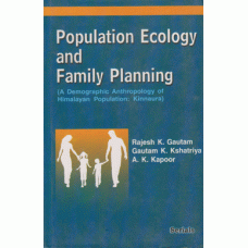 Population Ecology and Family Planning : A Demographic Anthropology if Himalayan Population: Kinnaura 